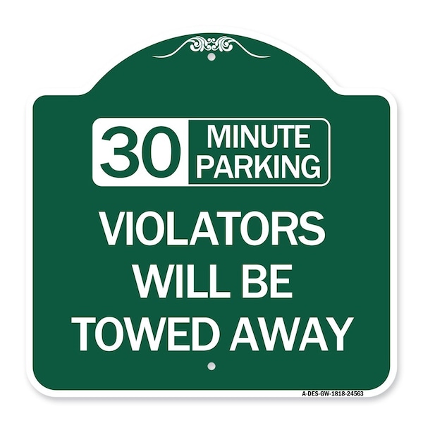 Signmission 30 Minute Parking Violators Will Towed Away, Green & White Aluminum Sign, 18" x 18", GW-1818-24563 A-DES-GW-1818-24563 - main